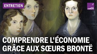 De quotJane Eyrequot à quotHurleventquot comprendre léconomie grâce aux sœurs Brontë [upl. by Audrye]