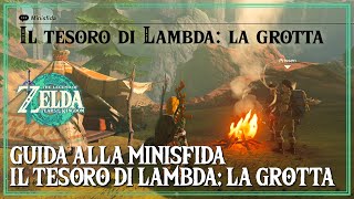 Il Tesoro di Lambda La Grotta Guida alla Minisfida Zelda Tears of the Kingdom [upl. by Terrilyn]