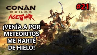 🥶BUSCABA METEORITOS ME HARTÉ DE HIELO🥶 CONAN EXILE quotAge of Warquot chapter IV 21 Gameplay Español [upl. by Igal]