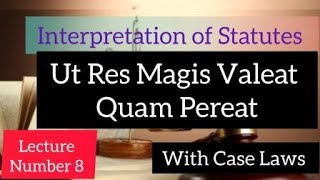 Ut Res Magis Valeat Quam Pereat  Interpretation of Statutes interpretationofstatutes law [upl. by Ahseinad]