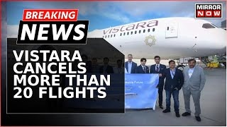 Vistara Cancels 20 Flights Due To Operational Reasons Passengers Express Outrage  Breaking News [upl. by Novihc]