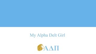 My Alpha Delta Girl Alpha Delta Pi Song [upl. by Anuala]