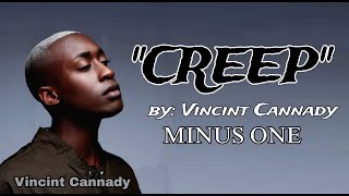 CREEP cover by Vincint Cannady quot MINUS ONEquot [upl. by Thomey]