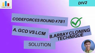 Codeforces Round 781 Div 2  AGCD vs LCM  BArray Cloning Technique  solution [upl. by Ttam146]