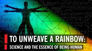 Brian Greene in To Unweave a Rainbow Science and the Essence of Being Human [upl. by Dogs481]