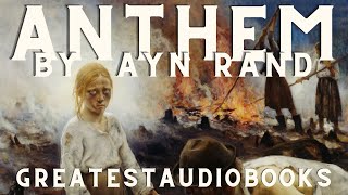 ANTHEM by Ayn Rand 🎧📖FULL AudioBook  Greatest🌟AudioBooks v3 [upl. by Epolulot]