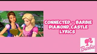 Lyrics ᕱ Connected Barbie Diamond Castle ᕱ⩨ lyrics ⌇ヾ [upl. by Cirdes]