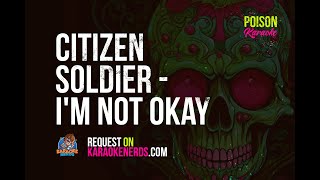 Citizen Soldier  Im Not Okay Karaoke version [upl. by Eyllek]