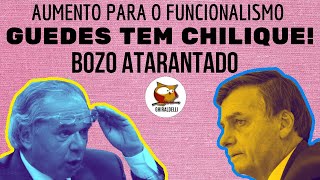 AUMENTO PARA O FUNCIONALISMO GUEDES TEM CHILIQUE BOZO FICA ATARANTADO [upl. by Quinn]