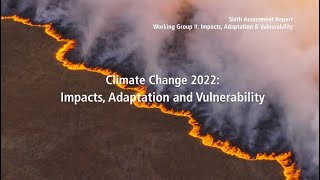 Climate Change 2022 Impacts Adaptation amp Vulnerability  Full video [upl. by Attenaej492]