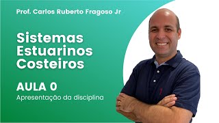 Sistemas Estuarinos Costeiros  Aula 0  Apresentação da disciplina [upl. by Navap623]