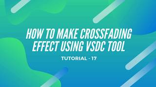 HOW TO MAKE CROSSFADING EFFECT USING VSDC TOOL [upl. by Regnig375]