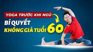 Yoga Buổi Tối Trước Khi Ngủ Bí Quyết Không Già Tuổi 60  Kim Ba Yoga [upl. by Brena]