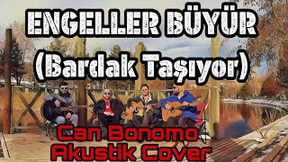 Engeller Büyür  Bardak Taşıyor   Akustik Cover   HAŞİM TAYYAR  ONUR AKGÜNEŞ canbonomo [upl. by Francene]