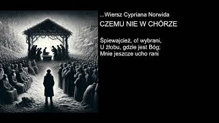 Wiersz Cypriana Norwida  CZEMU NIE W CHÓRZE [upl. by Velda]