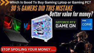 Which is good to buy gaming Laptop or Gaming PC   Gaming Laptop  Gaming PC [upl. by Morrell]