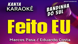 🎤 Karaokê FEITO EU  Marcos Pasa  Eduardo Costa [upl. by Krebs]