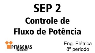 3 SEP 2  Controle de Fluxo de Potência [upl. by Angele195]