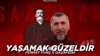 Ferhat Tunç X Gazapizm  Yaşamak Güzeldir Anne ProdYuse Music  Anne Ben Senin Oğlunum [upl. by Benedix394]