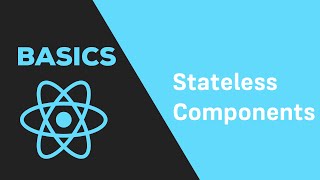 ReactJS Basics  10 Stateless Components [upl. by Ynej928]