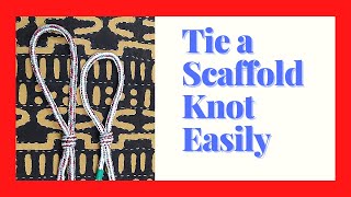 How to tie a Scaffold Knot easily amp quickly  Tutorial [upl. by Yecats]