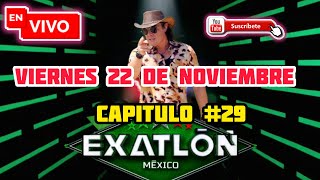 EXATLON MÉXICO 2024  HOY VIERNES 22 DE NOVIEMBRE  CAPITULO 29 COMPLETO [upl. by Evante]