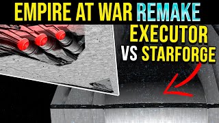 STARFORGE vs EXECUTOR SUPER STAR DESTROYER in Empire at War Remake [upl. by Herculie]