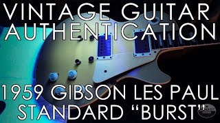 Vintage Guitar Authentication  1959 Gibson Les Paul Standard quotBurstquot [upl. by Mandych]