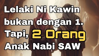 Siapa lelaki yang kawin dengan dua anak nabi  Episode 12 [upl. by Puna]