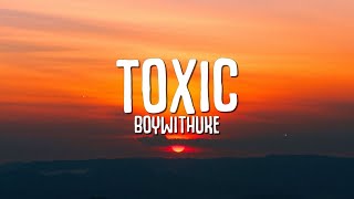 BoyWithUke  Toxic Lyrics [upl. by Circosta22]