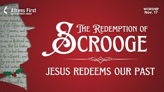 November 17th 2024  The Redemption of Scrooge Jesus Redeems Our Past [upl. by Dnalon]