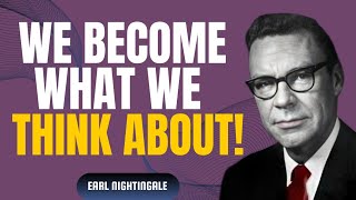 We Become What We Think About  Earl Nightingale Motivational Speech [upl. by Atnuahs]