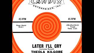 LATER I’LL CRY Theola Kilgore Candix 311 1960 [upl. by Sorel542]