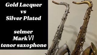 Comparison Gold Lacquer vs Silver Plated HSelmer MarkⅥ tenor saxophone フラセルテナー、ラッカーとシルバーを吹き比べ [upl. by Johm]