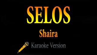 Shaira  Selos Karaoke [upl. by Aivatnahs614]