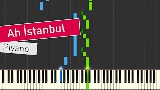 Ah İstanbul  Piano  Nasıl Çalınır [upl. by Radley]