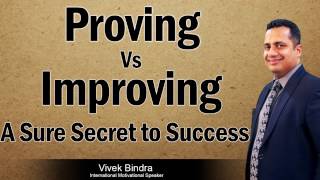 Proving vs Improving A Sure Secret to Success by the Best Management Guru Mr Vivek Bindra [upl. by Barbur]