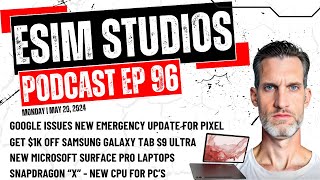 eSIM STUDIOS Podcast Ep 96  Snapdragon X New CPU  Google Android 15 Beta Update [upl. by Favien]