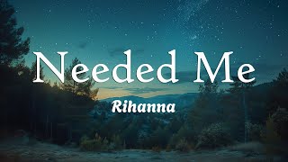 Rihanna  Needed Me Lyrics [upl. by Norse]