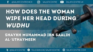 How does the Woman Wipe her Head during Wudu  Shaykh Muhammad ibn Saalih al Uthaymeen [upl. by Ruenhcs]