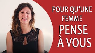 Comment faire pour quune FEMME PENSE À VOUS  Comprendre les femmes [upl. by Eisenhart]