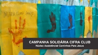 Campanha Solidária Cifra Club  Caminhos Para Jesus [upl. by Coyle741]