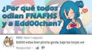 ¿POR QUÉ TODOS ODIAN FNAFHS Y A EDD00CHAN [upl. by Inttirb]