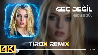 Necibe Gül  Geç Değil  Tirox Remix [upl. by Waiter801]