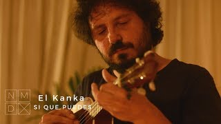 El Kanka  Si Que Puedes  NÓMADE [upl. by Eeniffar]