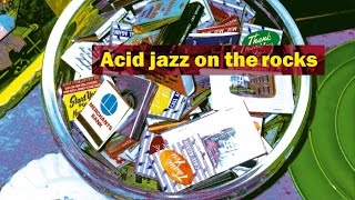 ACID JAZZ ON THE ROCKS  Jazz Funk Soul House [upl. by Stouffer]