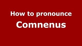 How to Pronounce Comnenus  PronounceNamescom [upl. by Grados]