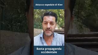 Attacco ospedale di Kiev Basta propaganda occidentale [upl. by Hcaz]