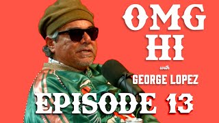 George Lopez Podcast OMG Hi Ep 13 wChaka [upl. by Airamanna]