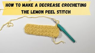 How To Crochet A Decrease In The Lemon Peel Stitch [upl. by Nylrahs]